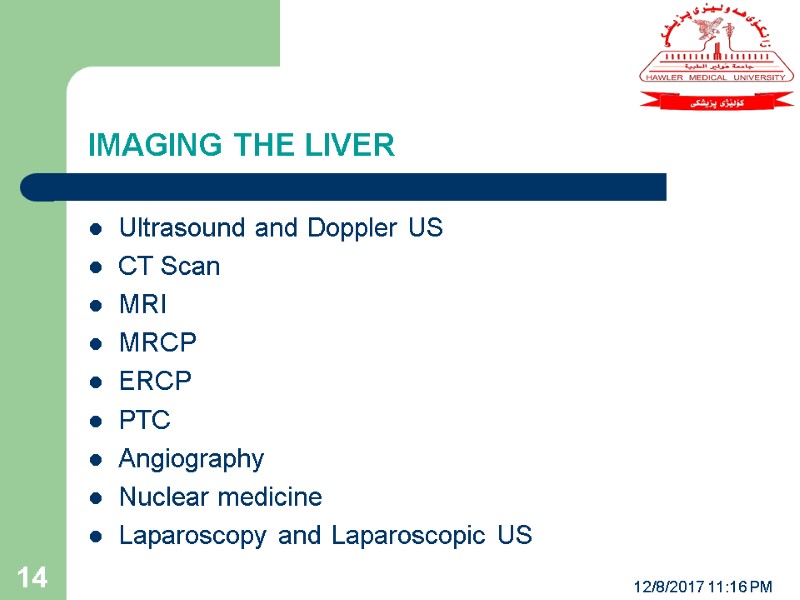 IMAGING THE LIVER 12/8/2017 11:16 PM 14 Ultrasound and Doppler US CT Scan MRI